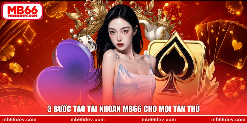 3 bước tạo tài khoản MB66 cho mọi tân thủ