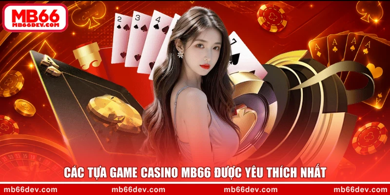 Các tựa game casino MB66 được yêu thích nhất