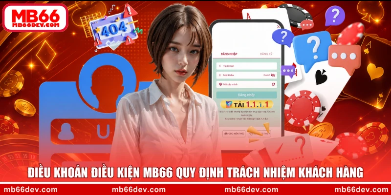 Điều khoản điều kiện MB66 quy định trách nhiệm khách hàng