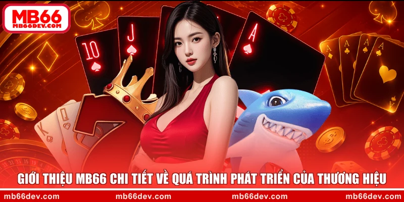 Giới thiệu MB66 chi tiết về quá trình phát triển của thương hiệu