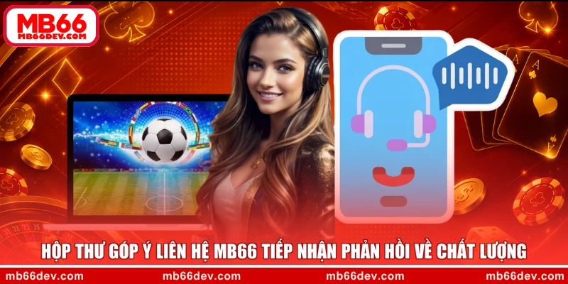 Hộp thư góp ý liên hệ MB66 tiếp nhận phản hồi về chất lượng