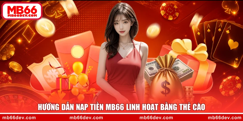 Hướng dẫn nạp tiền MB66 linh hoạt bằng thẻ cào