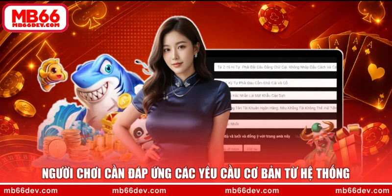 Người chơi cần đáp ứng các yêu cầu cơ bản từ hệ thống