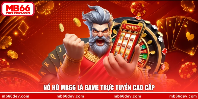 Nổ hũ MB66 là game trực tuyến cao cấp
