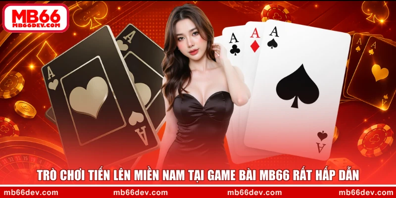 Trò chơi tiến lên miền Nam tại game bài MB66 rất hấp dẫn